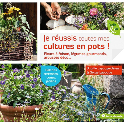 Je réussis toutes mes cultures en pots !