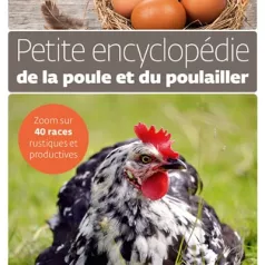 Petite encyclopédie de la poule et du poulailler Petite encyclopédie de la poule et du poulailler