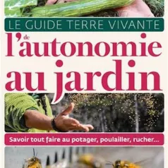 Guide Terre Vivante de l'autonomie au jardin Guide Terre Vivante de l'autonomie au jardin