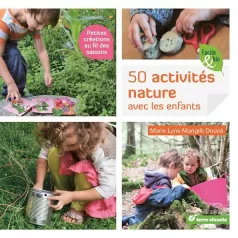 50 activités nature avec les enfants 50 activités nature avec les enfants