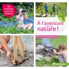A l'aventure dans la nature ! 50 idées avec les enfants